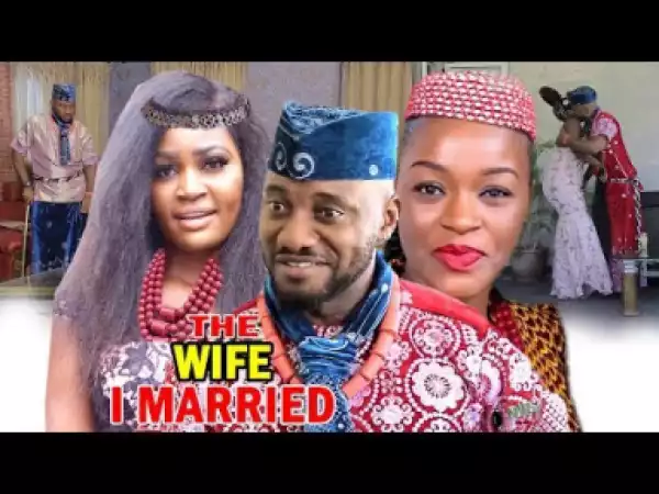 THE WIFE I MARRIED Final Season (Chacha Eke/Yul Edochie) - 2019